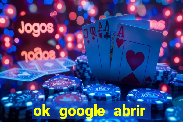 ok google abrir jogo de c****